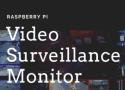 Raspberry Pi Video Surveillance Monitor - Self Hosted Home